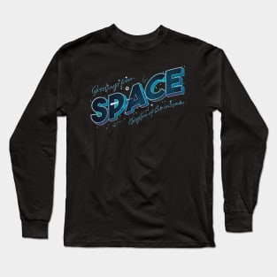 Greetings From Space | Retro Lettering Long Sleeve T-Shirt